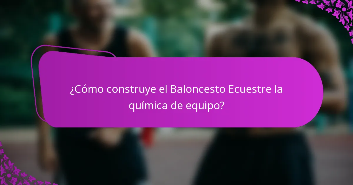 ¿Cómo construye el Baloncesto Ecuestre la química de equipo?