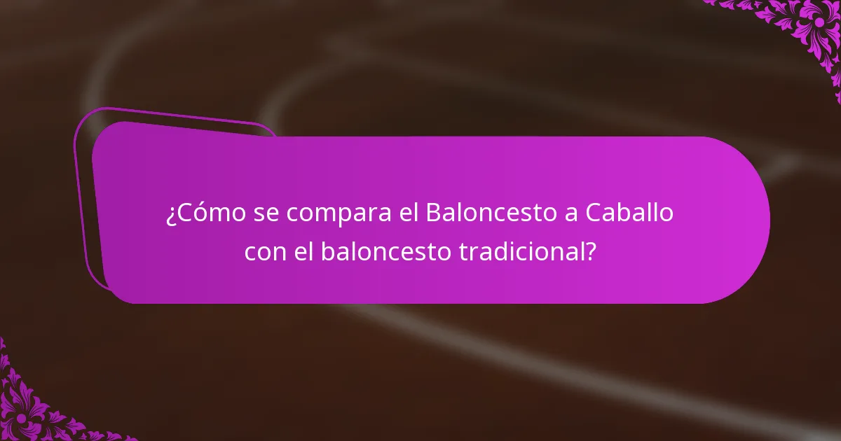 ¿Cómo se compara el baloncesto a caballo con el baloncesto tradicional?