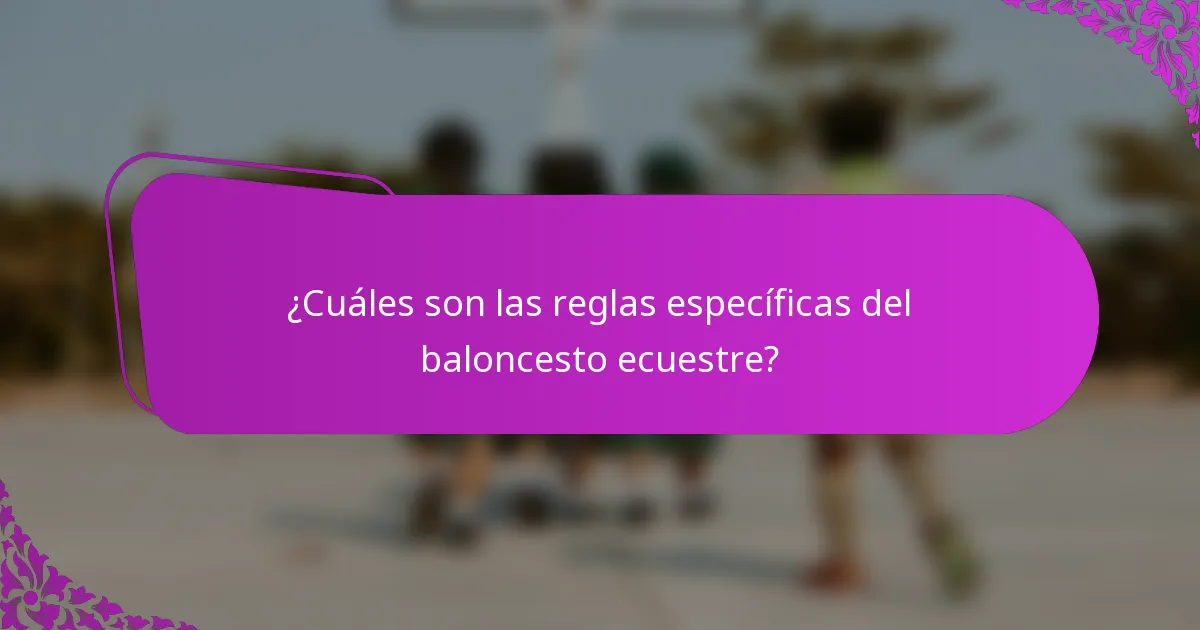¿Cuáles son las reglas específicas del baloncesto ecuestre?