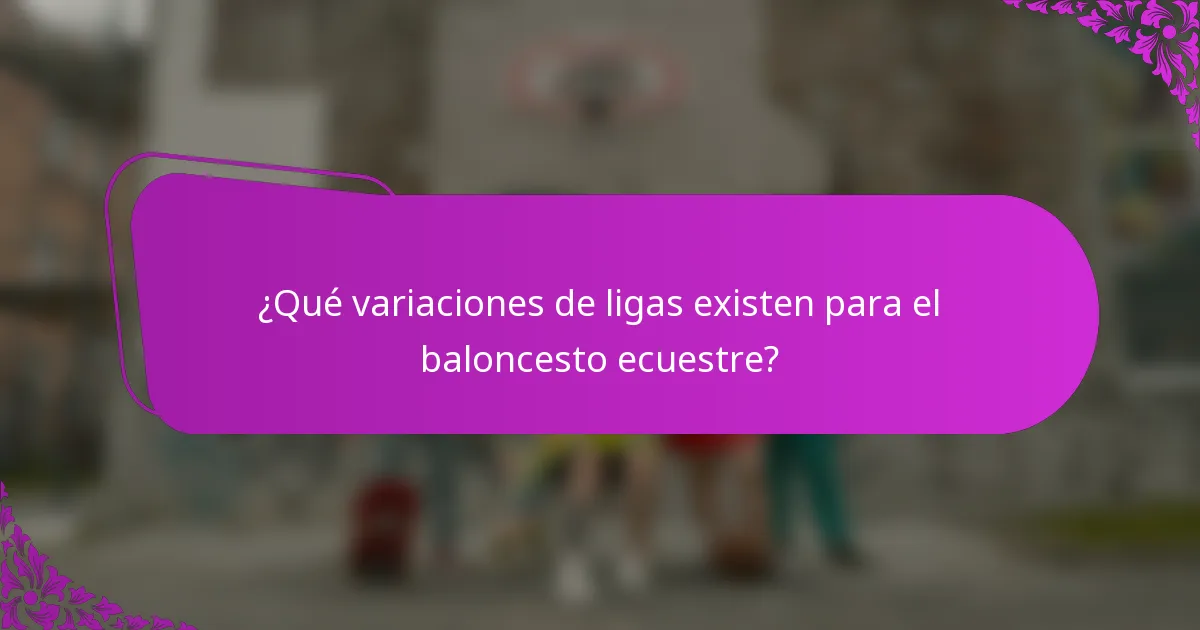 ¿Qué variaciones de ligas existen para el baloncesto ecuestre?